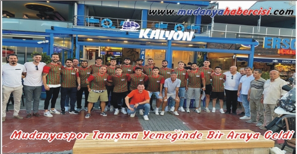 Mudanyaspor Tanma Yemeinde Bir Araya Geldi